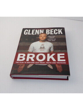Broke by Glenn Beck : The Plan to Restore Our Trust, Truth and Treasure in U.S.A